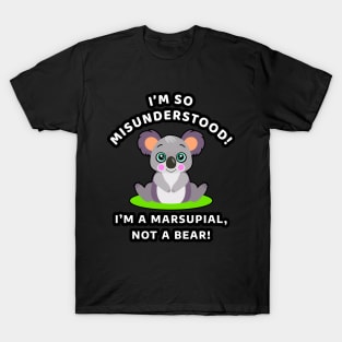 🐨 I'm So Misunderstood! I'm a Marsupial, Not a Bear, Koala T-Shirt